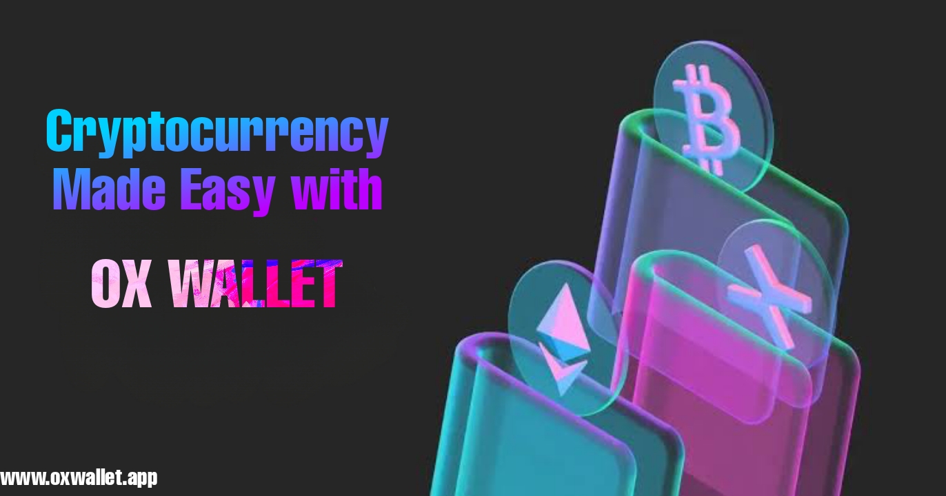 Cryptocurrency Made Easy with Ox Wallet