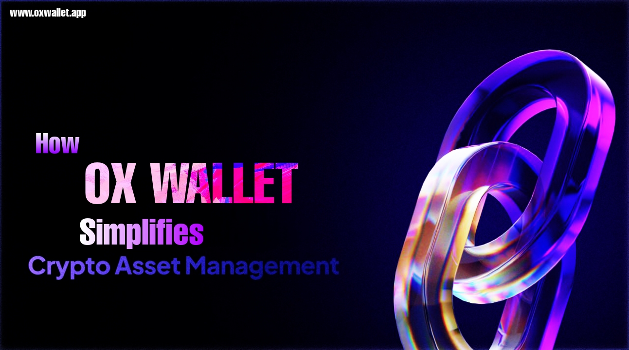 How Ox Wallet Simplifies Asset Management