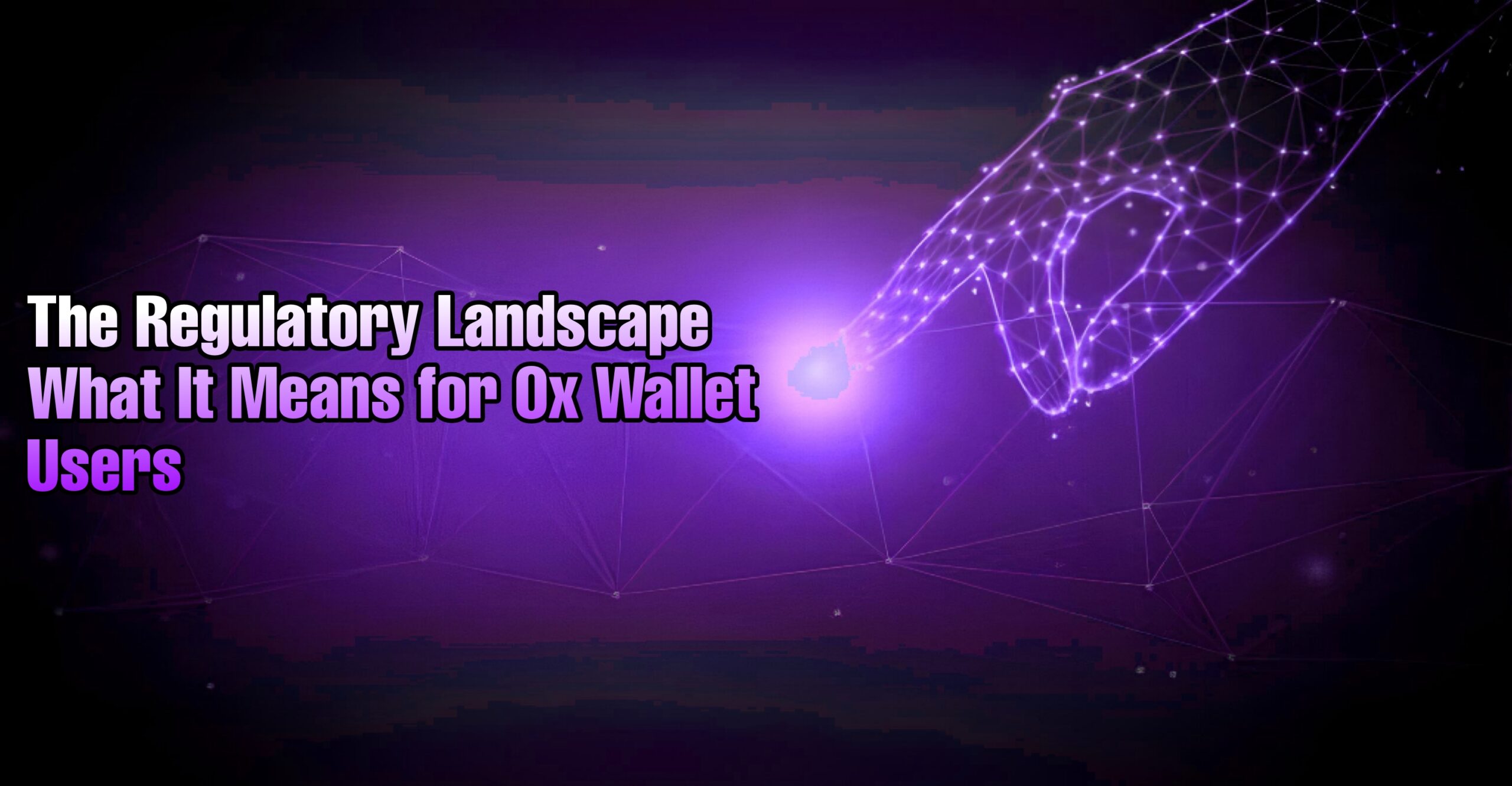 The Regulatory Landscape: What It Means for Ox Wallet Users